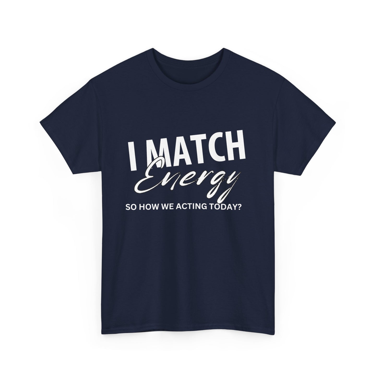 I Match Energy T-Shirt