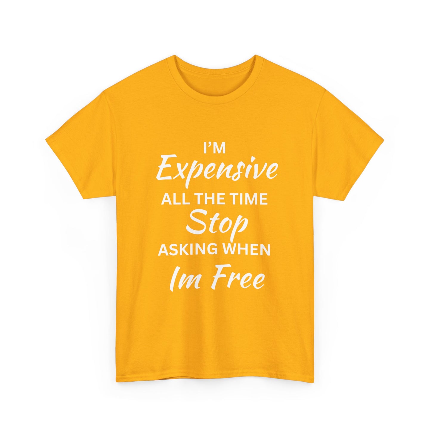 I'm Expensive T-Shirt