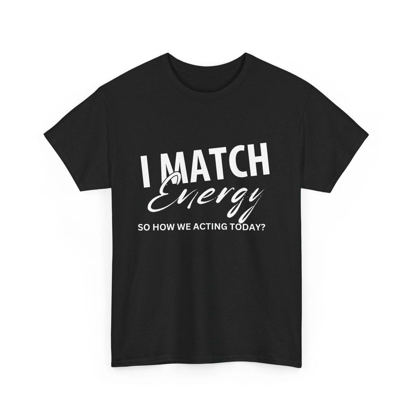 I Match Energy T-Shirt