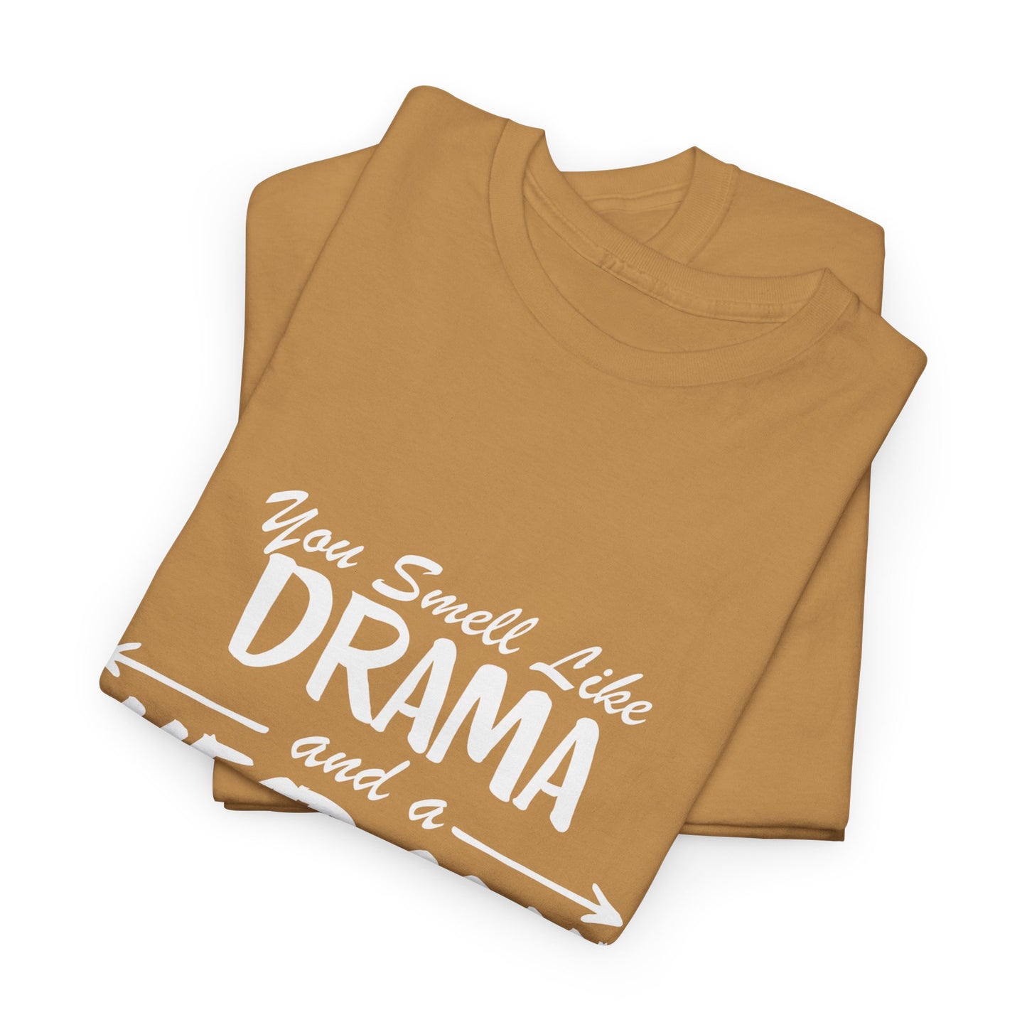 You Smell Like Drama T-Shirt