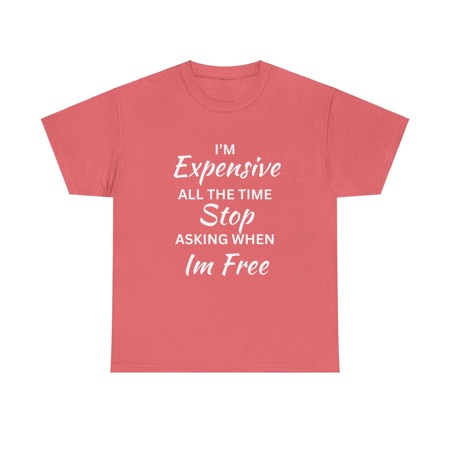 I'm Expensive T-Shirt