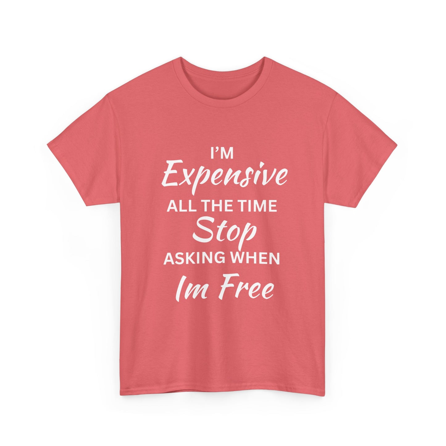 I'm Expensive T-Shirt