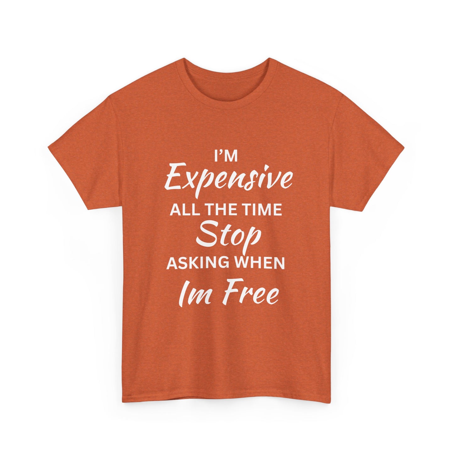 I'm Expensive T-Shirt