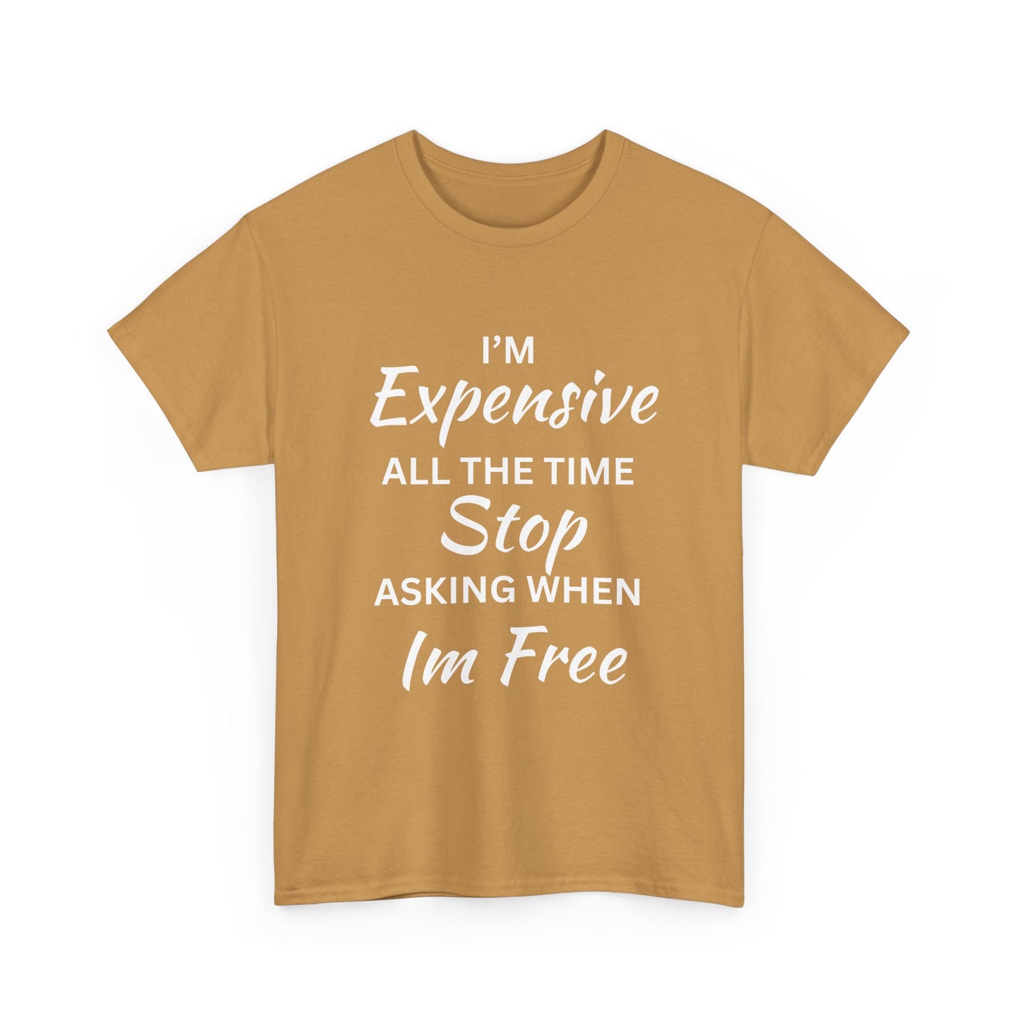 I'm Expensive T-Shirt