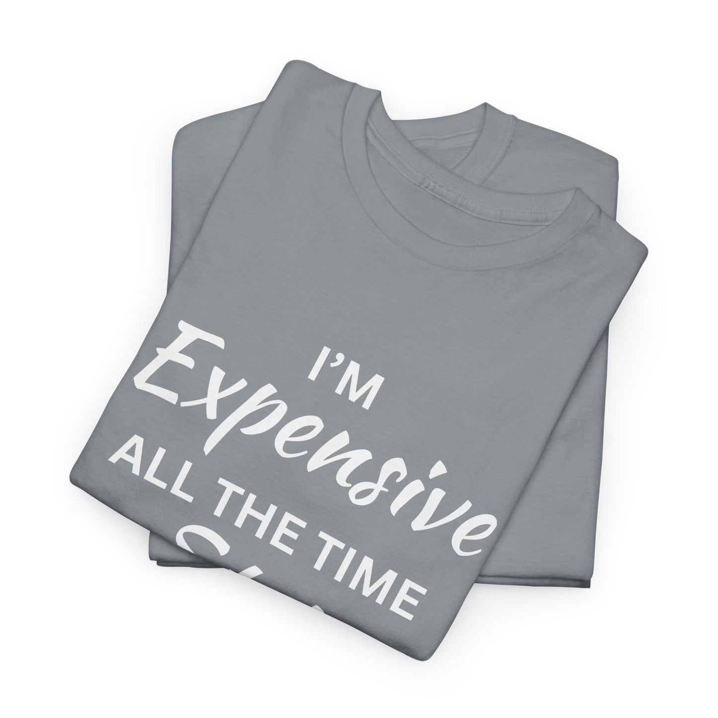 I'm Expensive T-Shirt