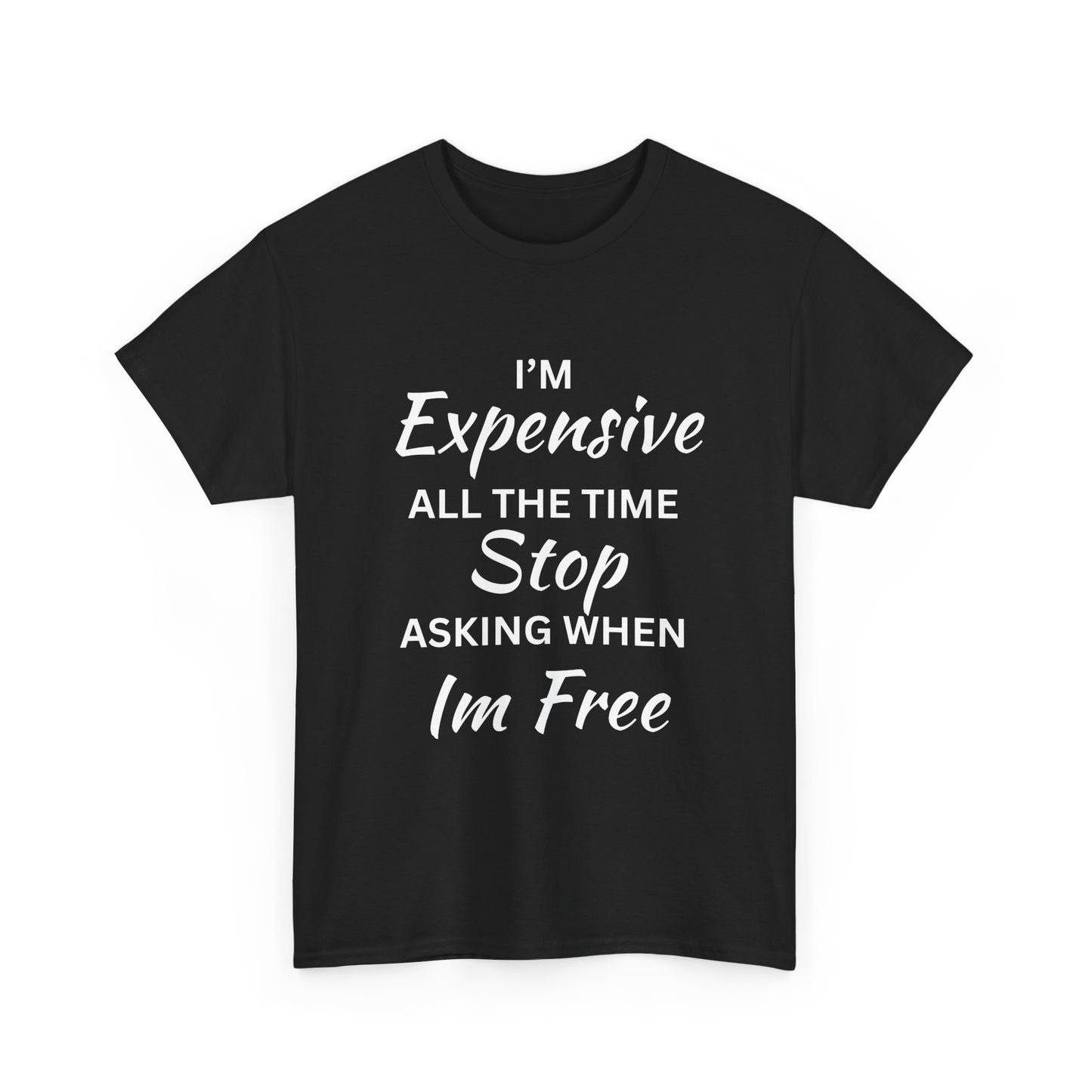 I'm Expensive T-Shirt