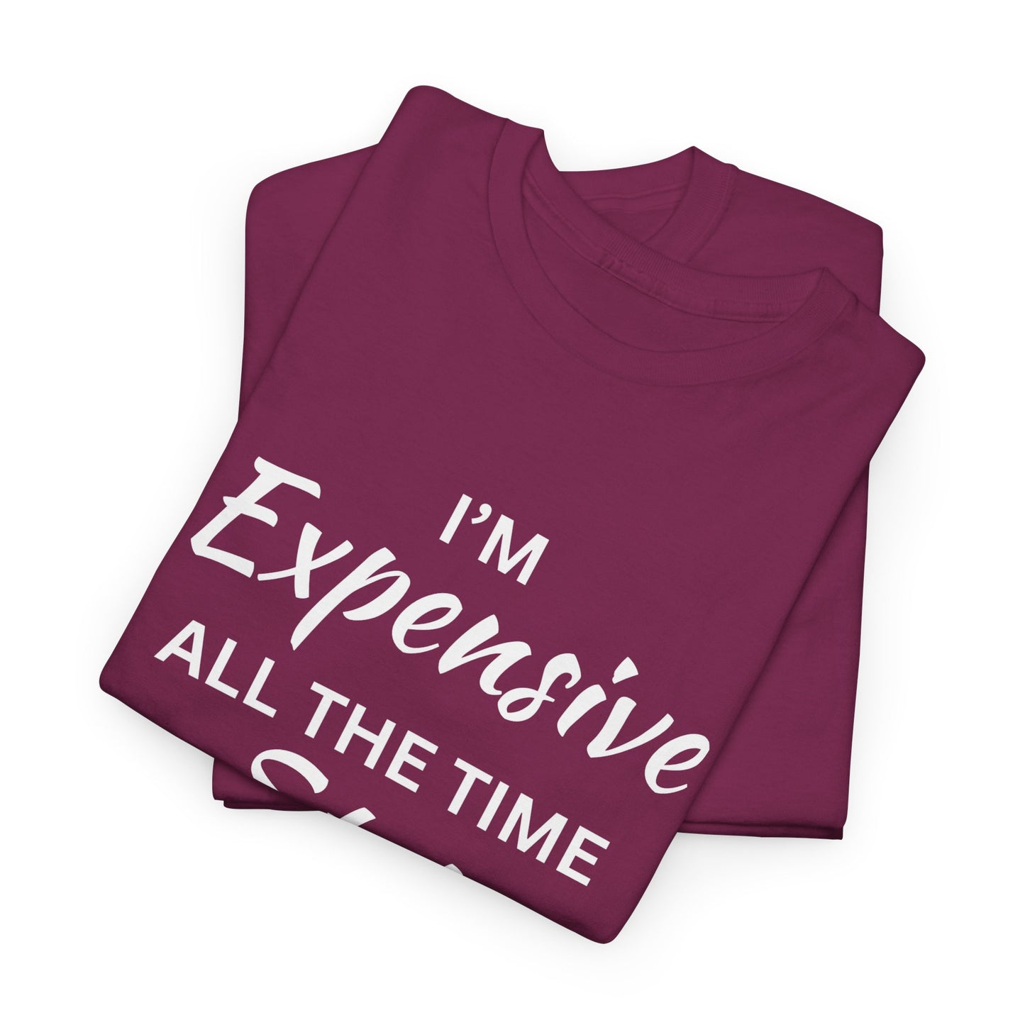 I'm Expensive T-Shirt