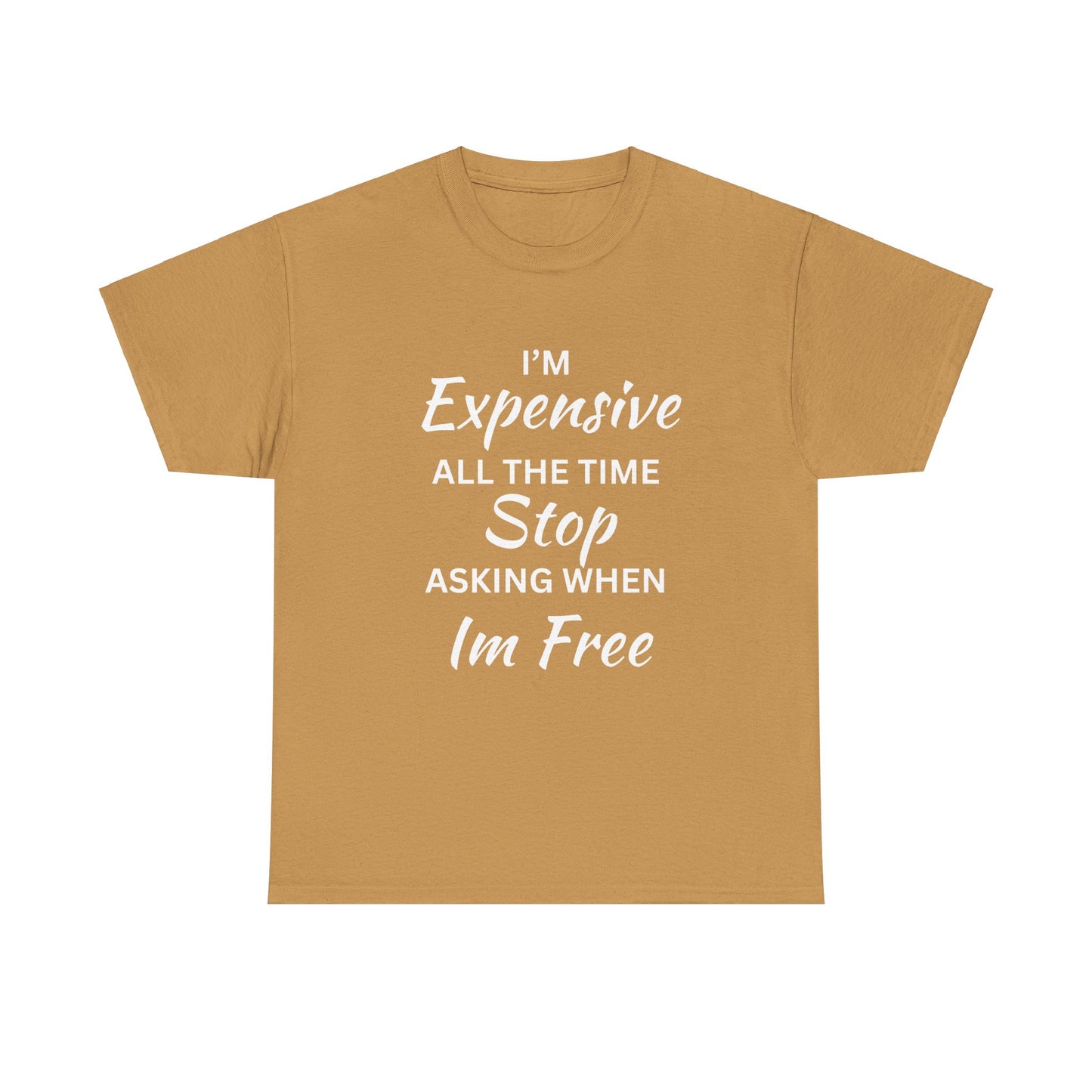 I'm Expensive T-Shirt