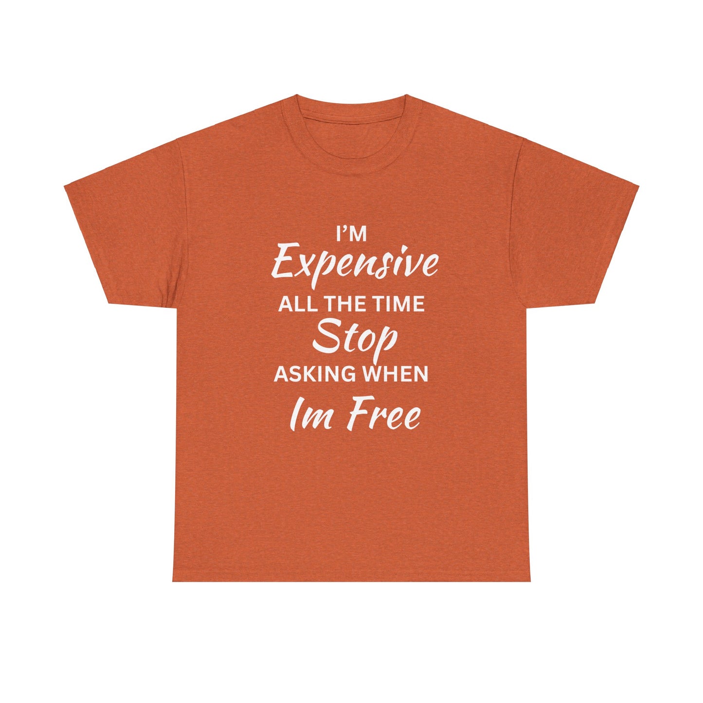 I'm Expensive T-Shirt