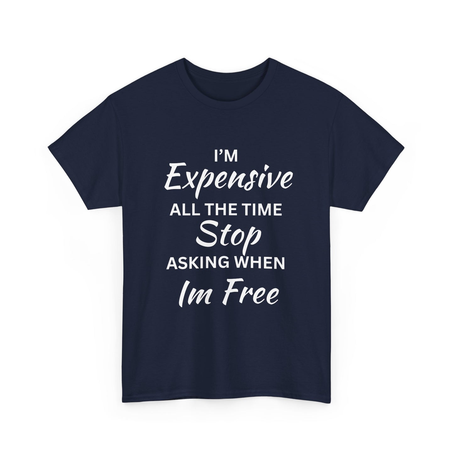 I'm Expensive T-Shirt