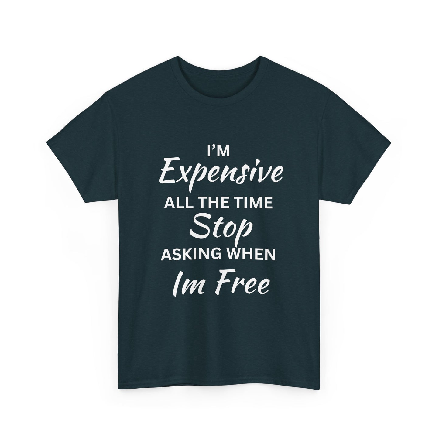 I'm Expensive T-Shirt