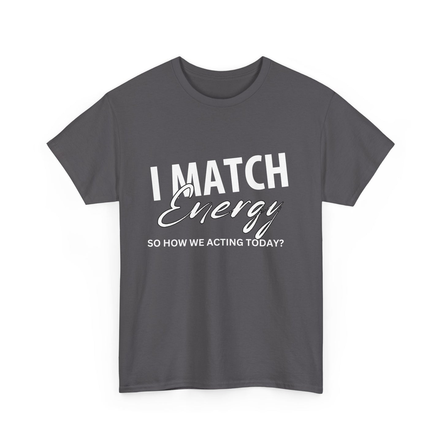 I Match Energy T-Shirt