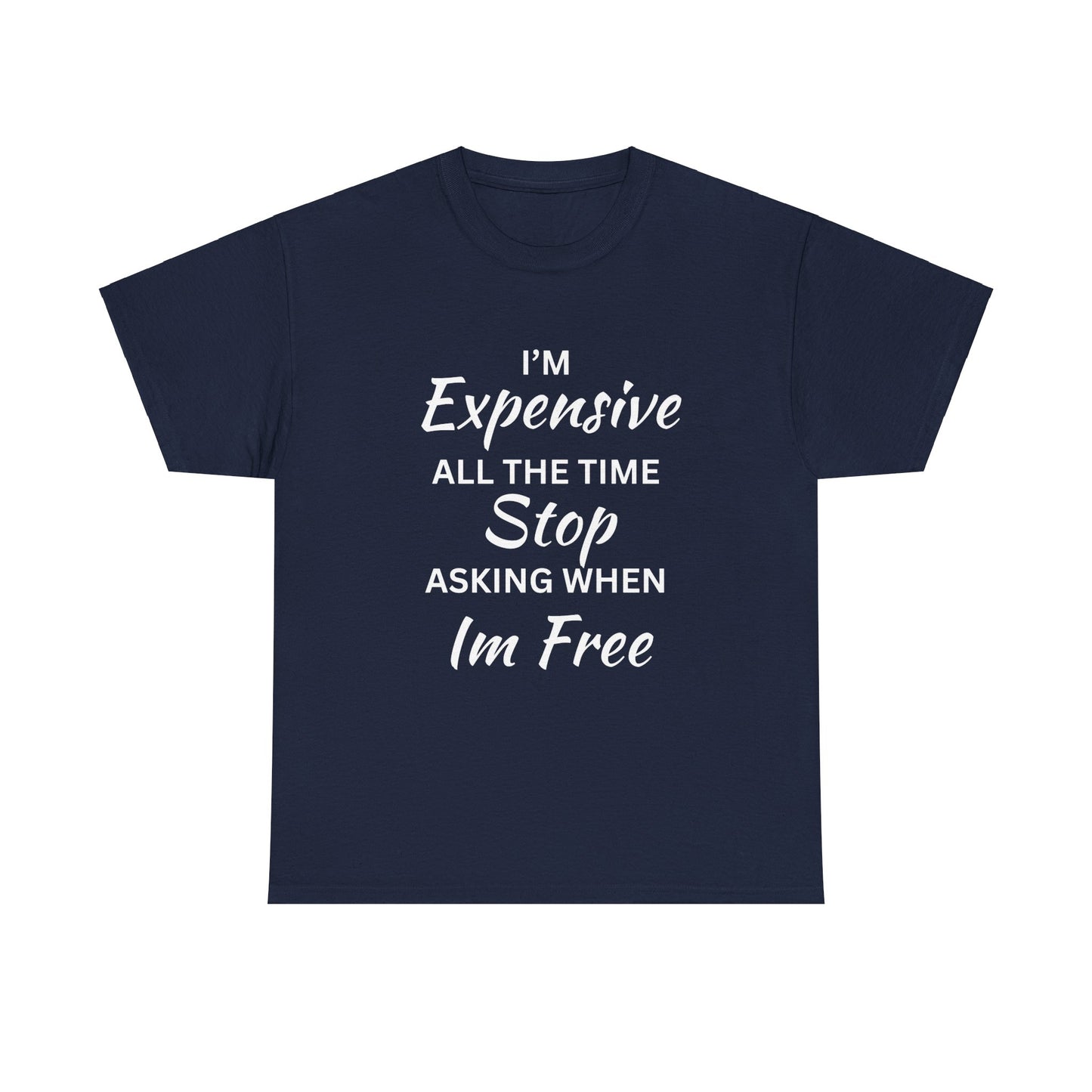 I'm Expensive T-Shirt