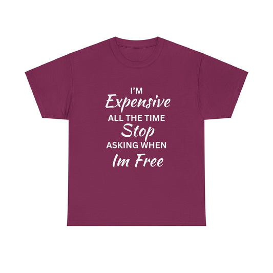 I'm Expensive T-Shirt